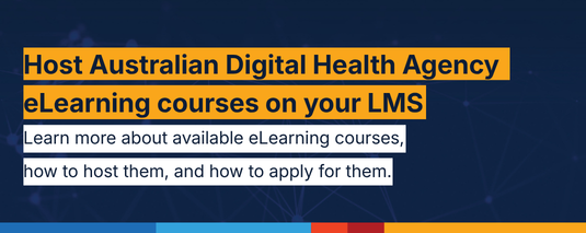 Host Australian digital health agency eLearning courses on your LMS. learn more about available courses, how to host them, and how to apply for them.