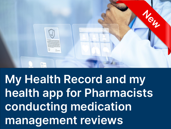 My Health Record and my health app for Pharmacists conducting medication management reviews