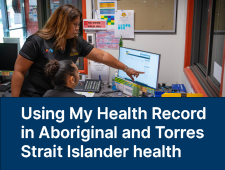 Using My Health Record in Aboriginal and Torres Strait Islander health