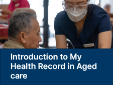 Introduction to My Health Record in Aged care
