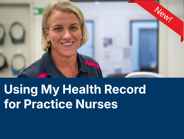 Using My Health Record for Practice Nurses