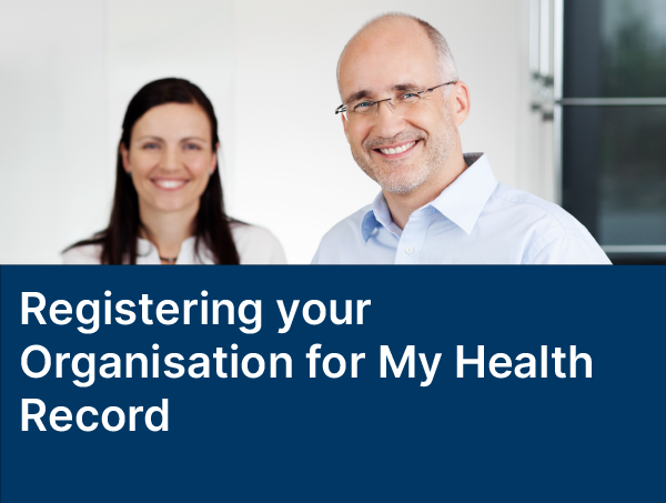 Registering your organisation for My Health Record