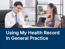 Using My Health Record in General Practice