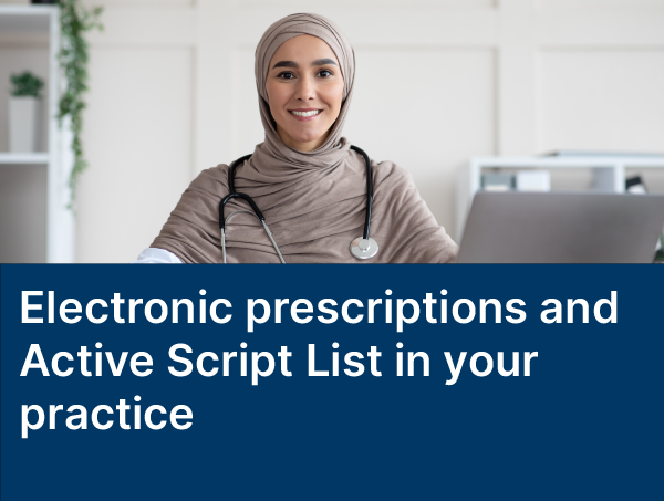 Electronic prescriptions and Active Script List in your practice