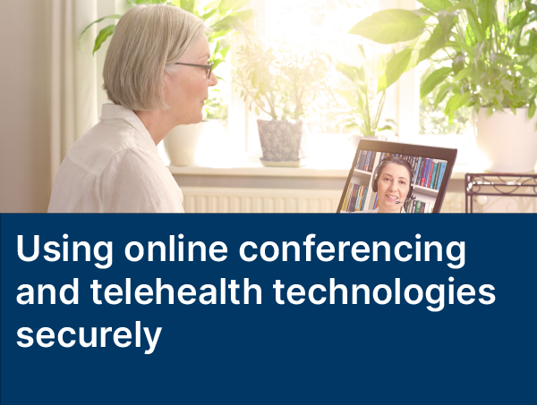 Using online conferencing and telehealth technologies securely